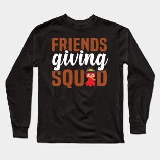 Friends Giving Squad - Friendsgiving Funny Thanksgiving Holiday Long Sleeve T-Shirt